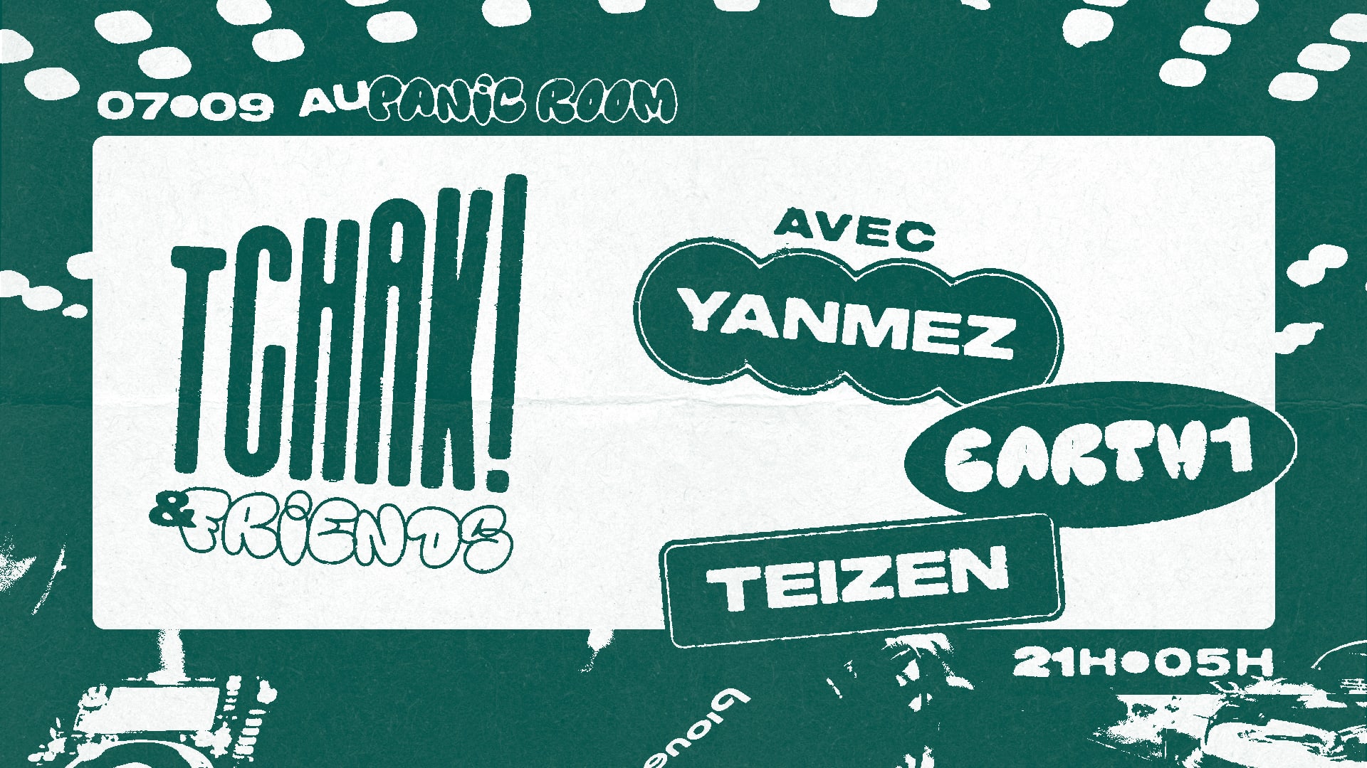 Tchak! & Friends W/ Yanmez,  Earht1, Teizen