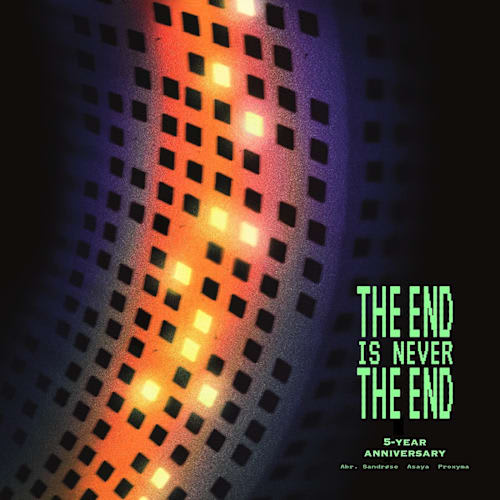 The End Is Never The End - 5 Year Anniversary