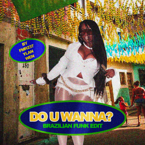 DO U WANNA ? (BAILE FUNK EDIT)