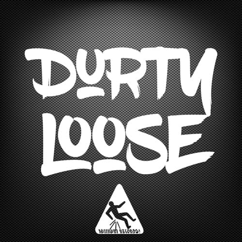 DURTY LOOSE
