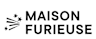 Maison Furieuse
