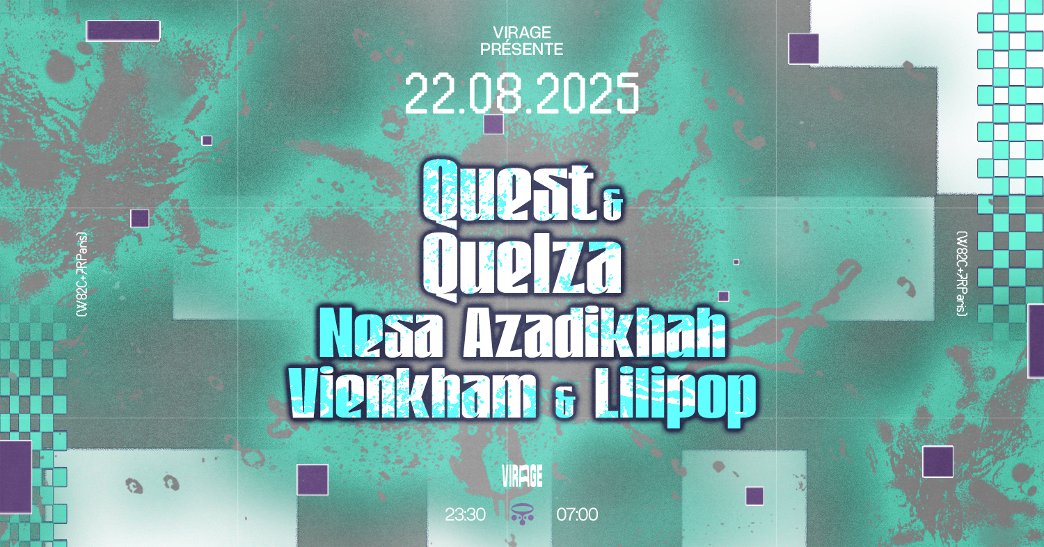 VIRAGE PRÉSENTE : QUEST, QUELZA, NESA AZADIKHAH & MORE
