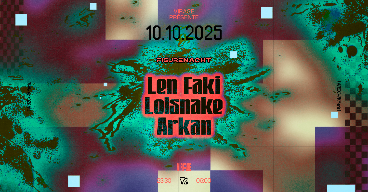 VIRAGE PRÉSENTE : LEN FAKI, LOLSNAKE, ARKAN