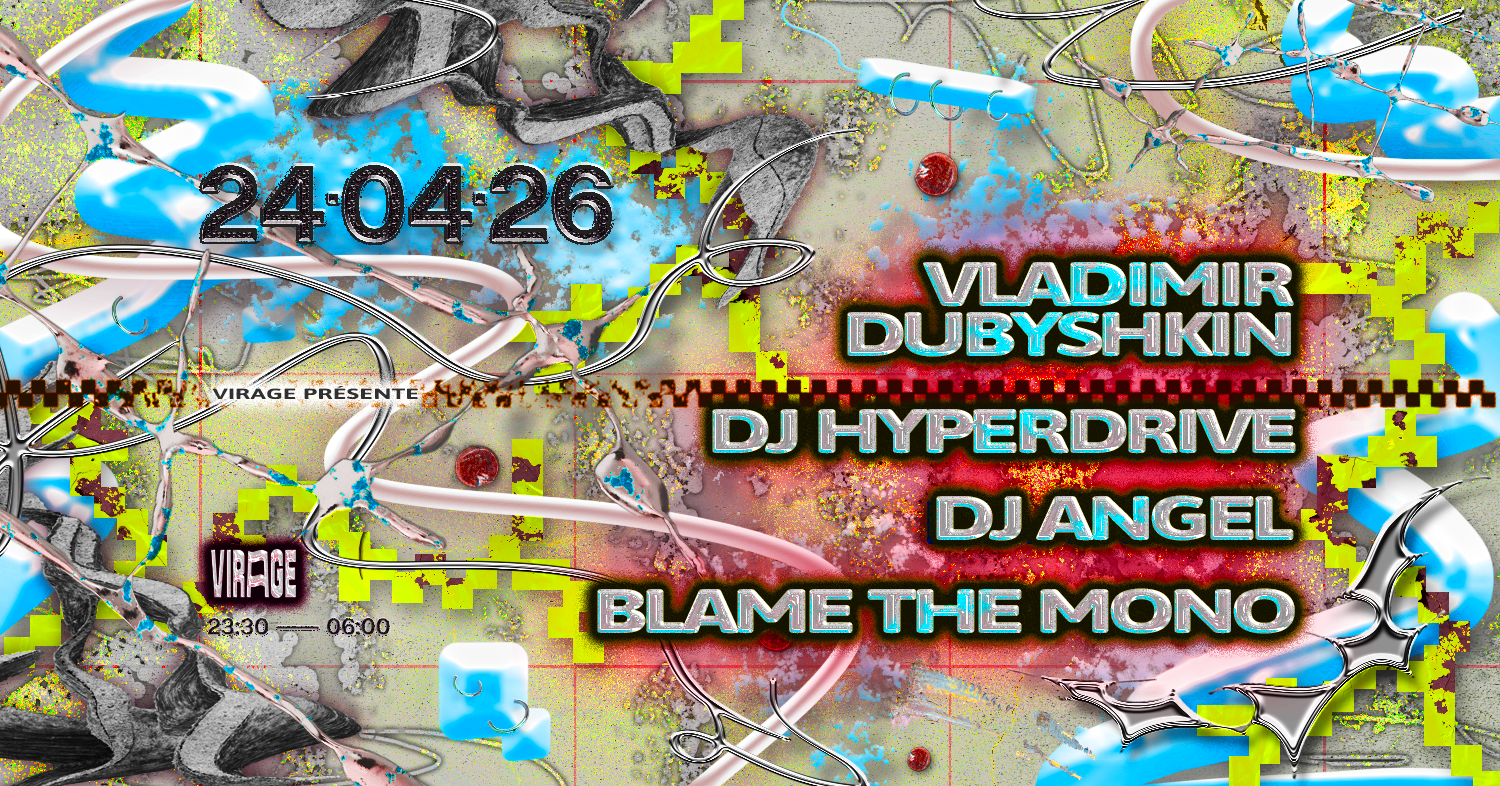 VIRAGE PRÉSENTE: VLADIMIR DUBYSHKIN, DJ HYPERDRIVE, DJ ANGEL