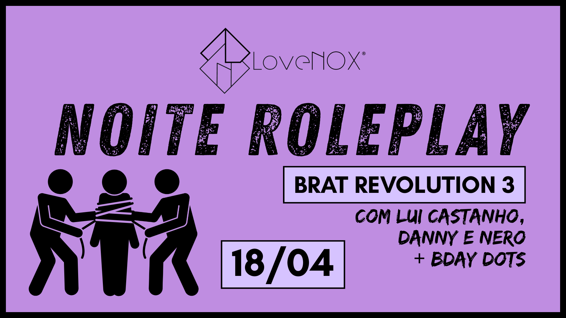18/04 - Noite Roleplay: Brat Revolution 3 Lui, Nero E Danny