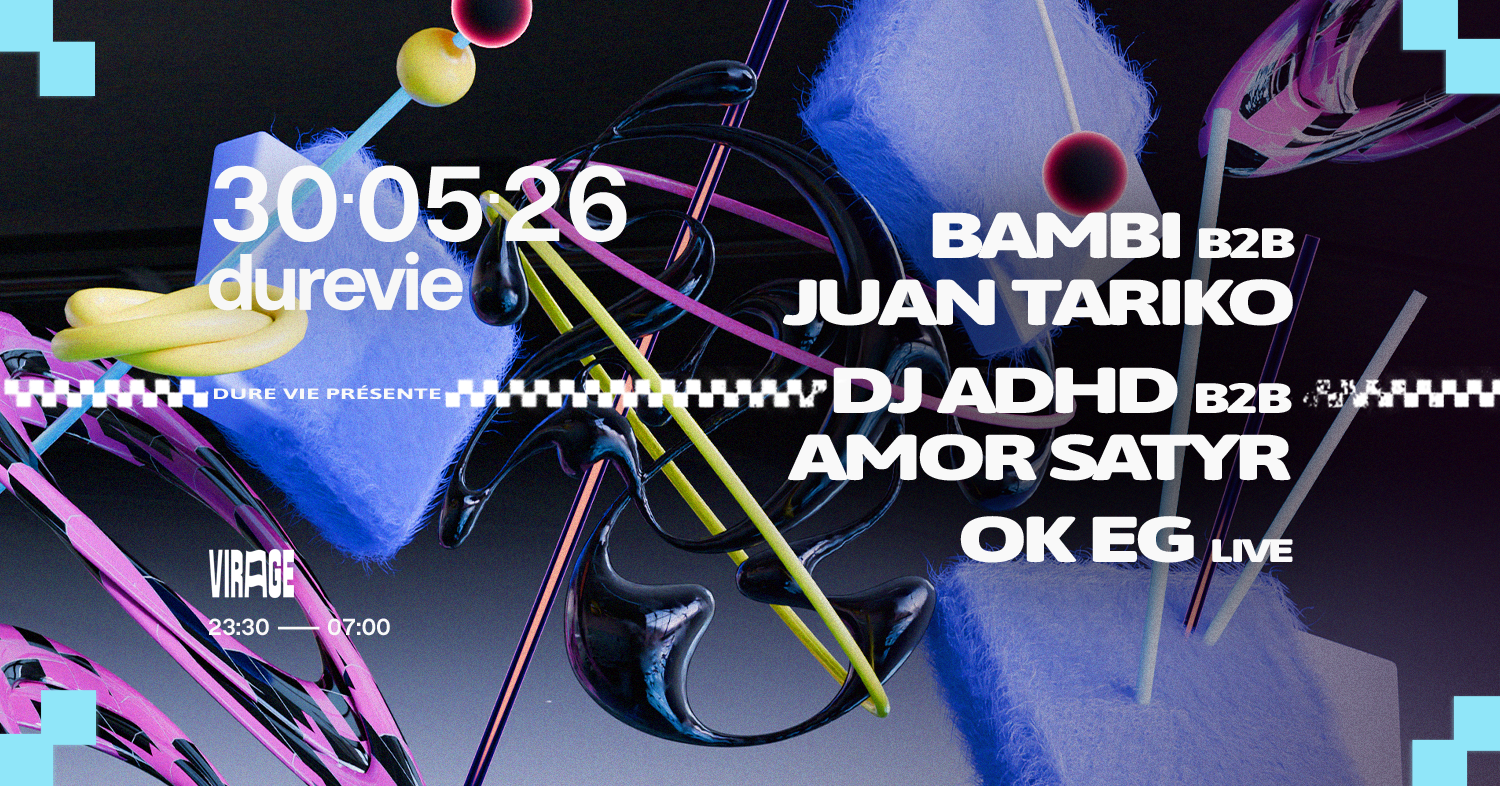 DURE VIE : BAMBI, JUAN TARIKO, DJ ADHD, AMOR SATYR, OK EG