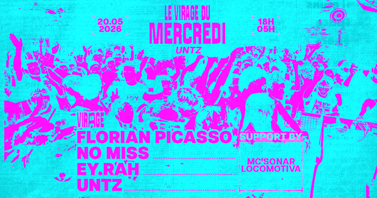 LE VIRAGE DU MERCREDI X UNTZ: FLORIAN PICASSO, EY.RAH & MORE
