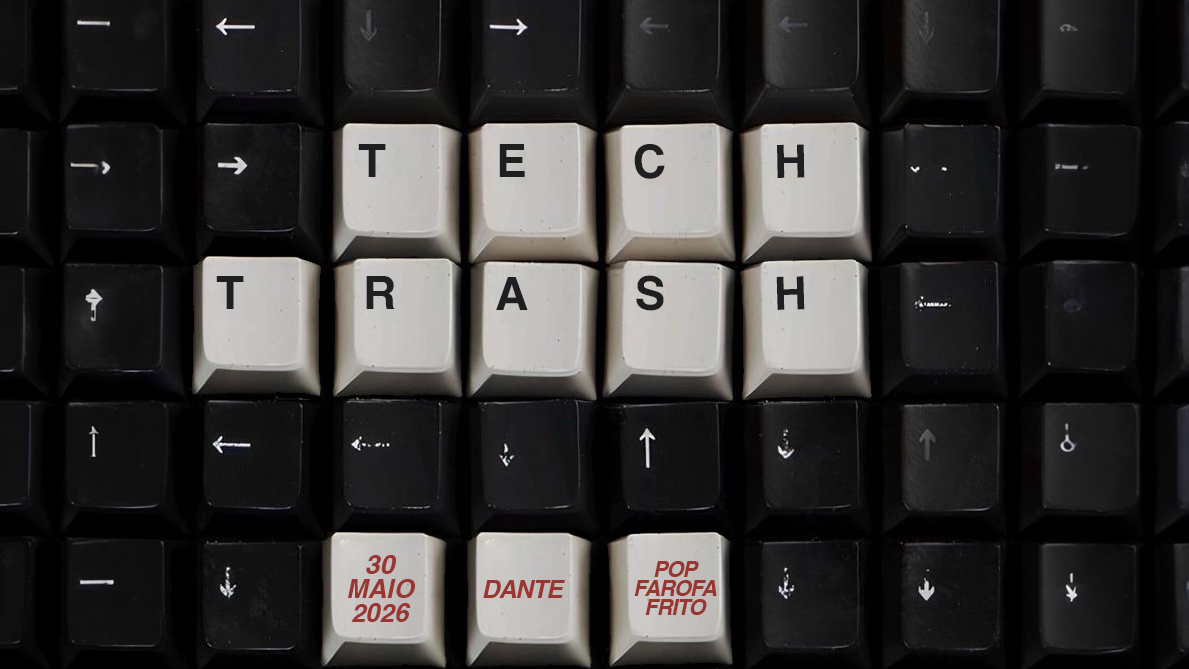 Tech Trash - 30 Maio 2026