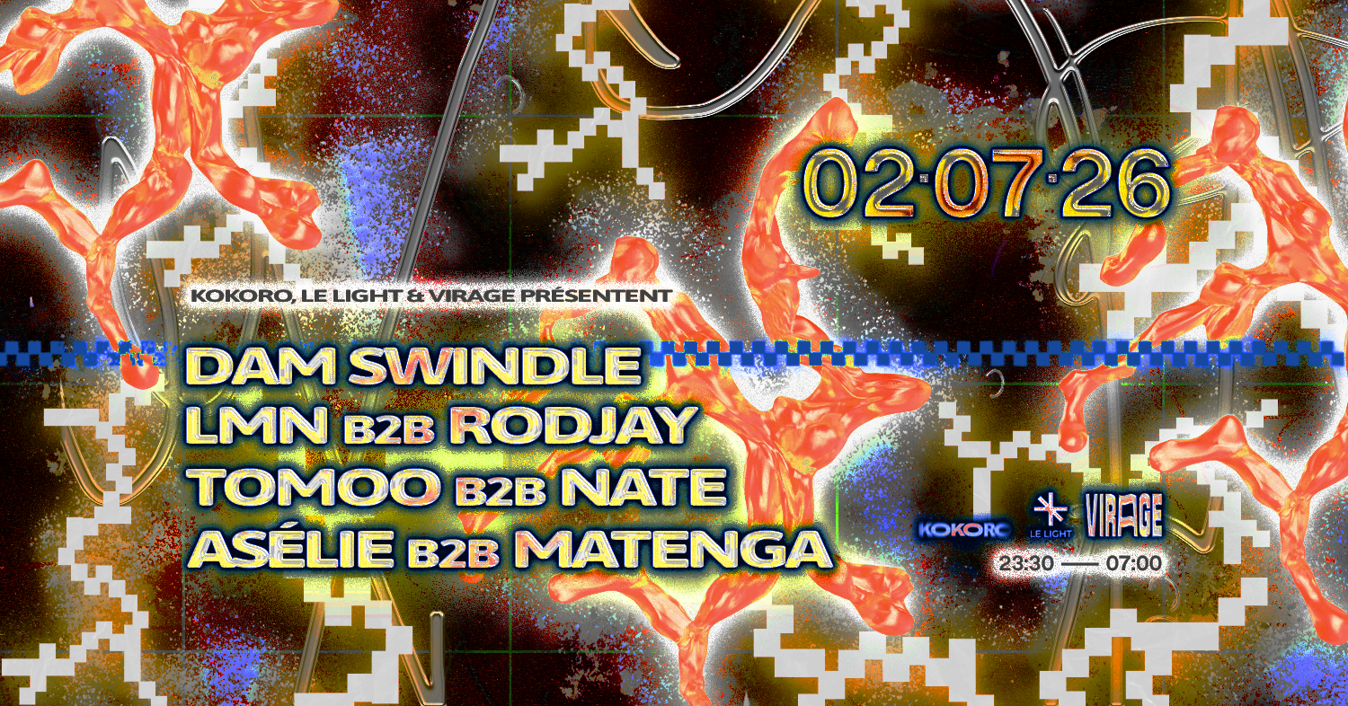 KOKORO X LE LIGHT PRÉSENTENT : DAM SWINDLE & MORE