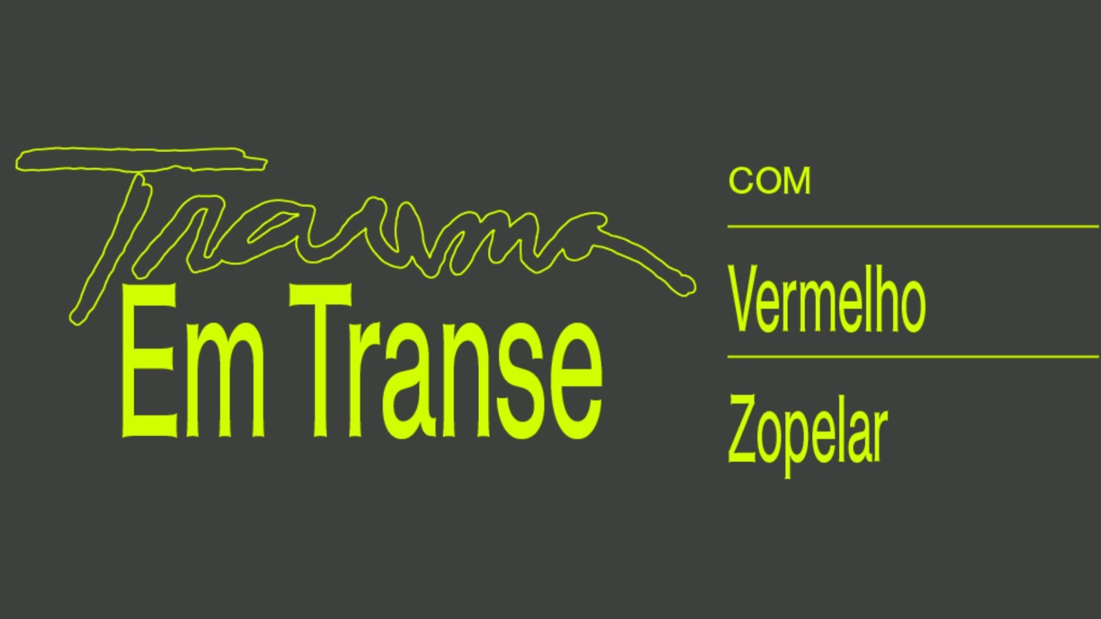 TRAUMA EM TRANSE COM VERMELHO E ZOPELAR