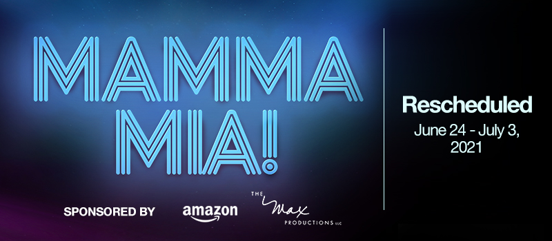 Mamma Mia! Rescheduled June 24 - July 3, 2021