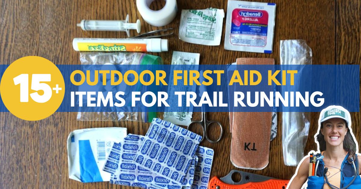 Outdoor First Aid Kit: 15+ Essential Items for Trail Running, by Brynn  Cunningham