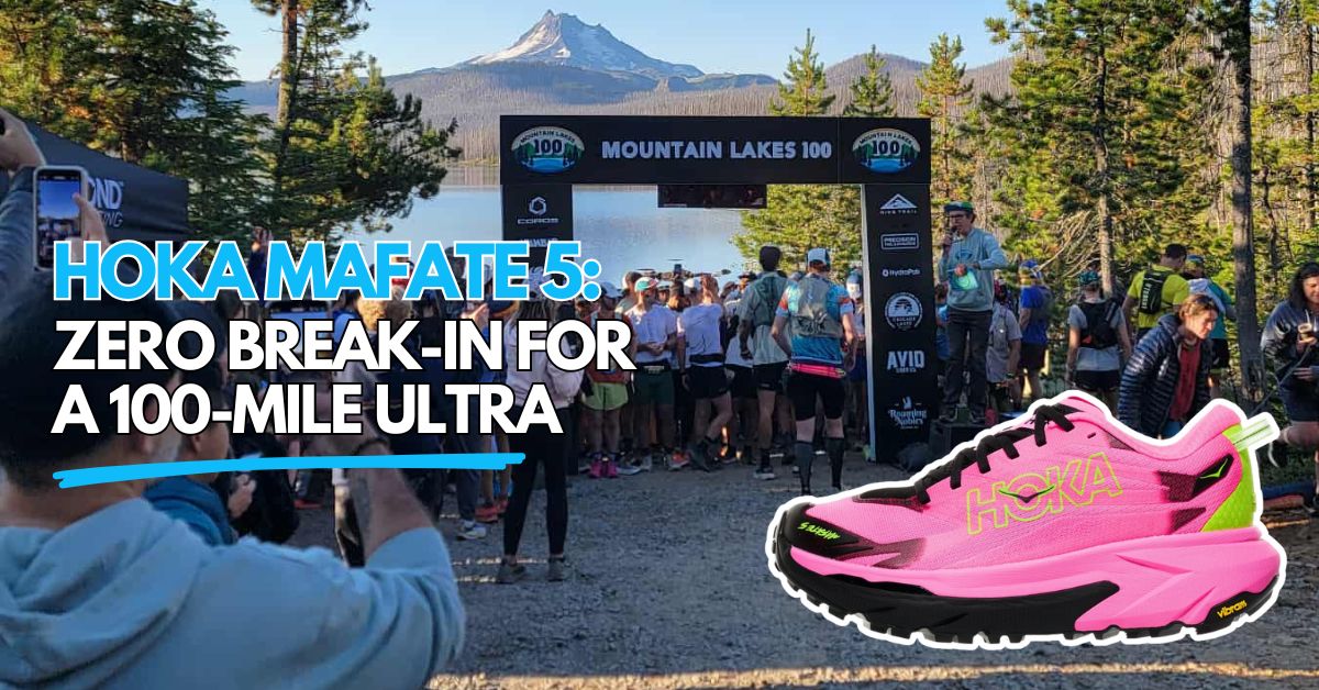 Hoka Mafate 5: Zero Break-In for a 100-Mile Ultra + No Regrets