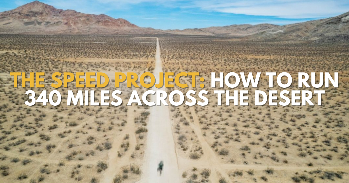 The Speed Project How to Run 340 Miles Across the Desert by Abigail