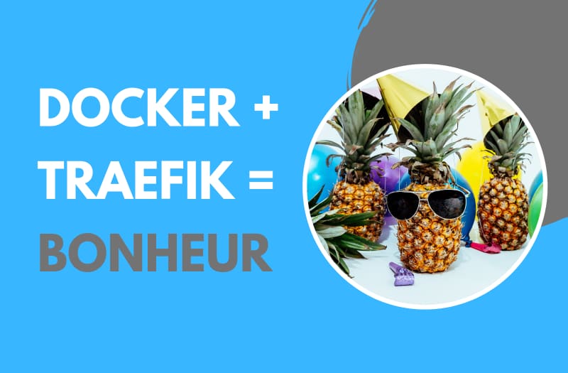 Gérez vos sites de production avec Traefik, Docker & Let's Encrypt