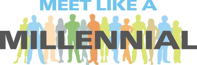 Meet like a millennial Meet like a millennial