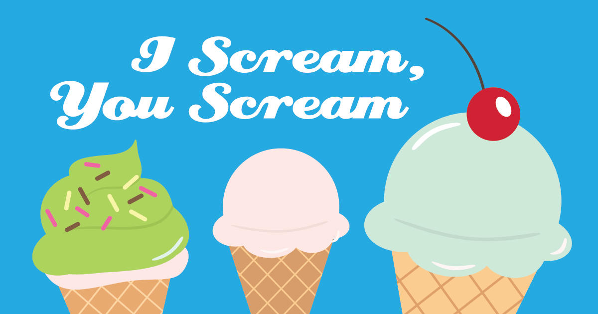 I Scream, You Scream! I Scream, You Scream!