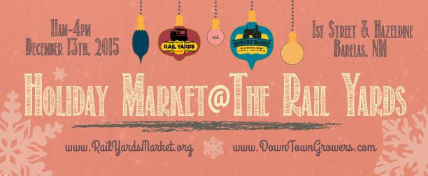2015 Holiday Market at the Albuquerque Rail Yards 2015 Holiday Market at the Albuquerque Rail Yards