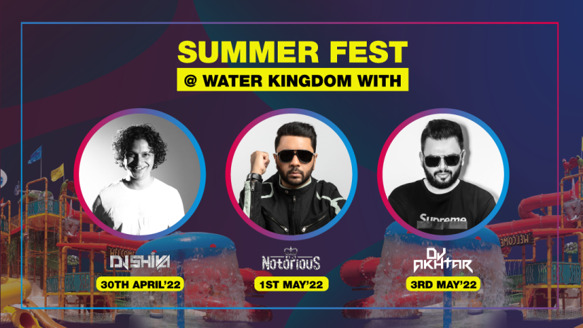 Water Kingdom - summer fest with DJ Shiva, DJ Notorious and DJ Akhtar