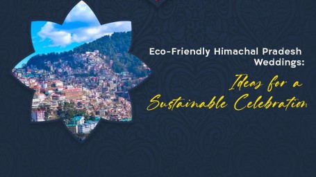 Eco-Friendly Himachal Pradesh Weddings: Ideas for a Sustainable Celebration