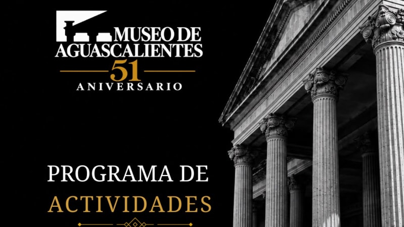 Museo de Aguascalientes. 51 Aniversario