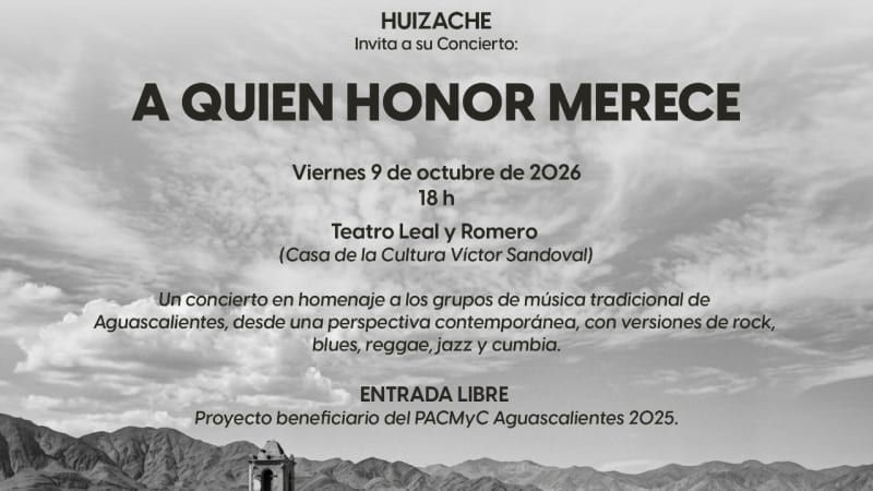 HUIZACHE, invita al concierto: A Quien Honor Merece