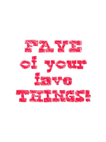 Fave Things!