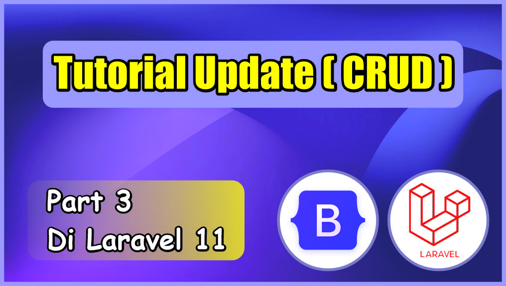 Tutorial Create Read Update Delete (CRUD) di Laravel 11 MySQL 2024 (Part 3 Update)