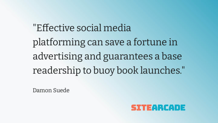 Effective social media platforming can save a fortune in advertising and guarantees a base readership to buoy book launches.