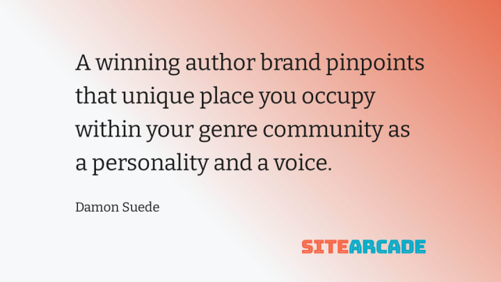 A winning author brand pinpoints that unique place you occupy within your genre community as a personality and a voice.