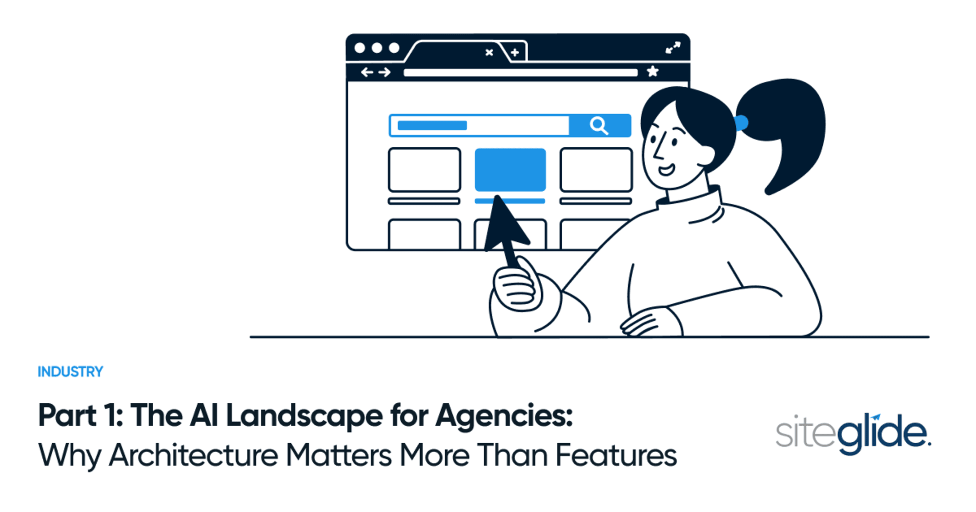 Part 1: The AI Landscape for Agencies: Why Architecture Matters More Than Features