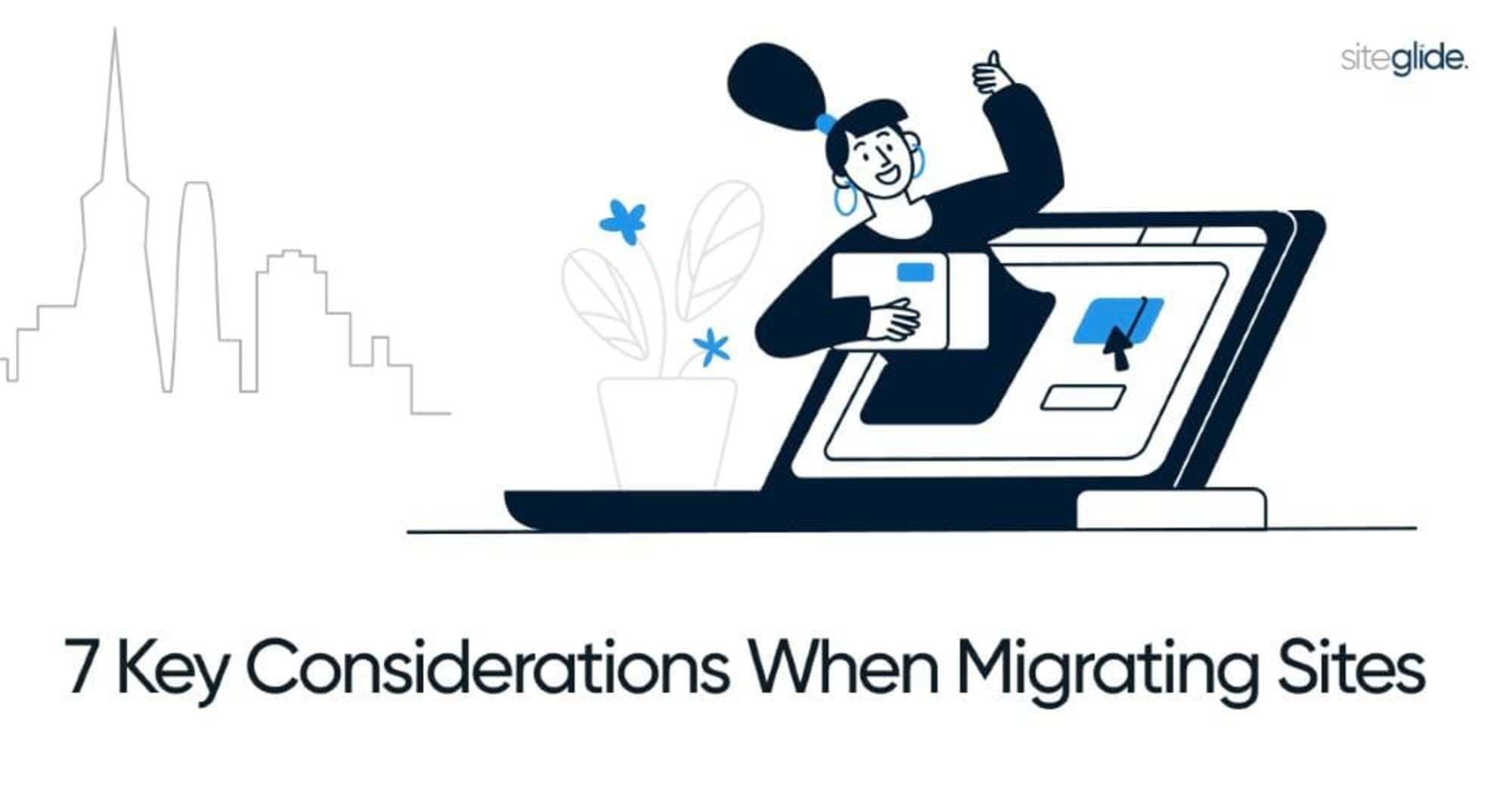 7 Key Considerations When Migrating Sites - Main Image