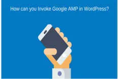 How can you Invoke Google AMP in WordPress?