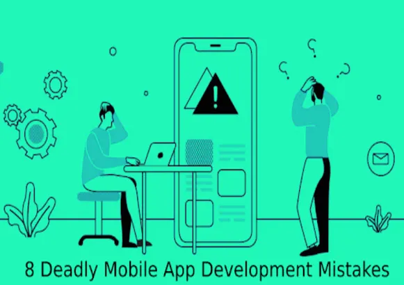 8 Deadly Mobile App Development Mistakes to Avoid in 2023