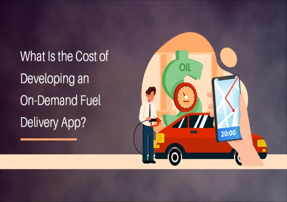 What Is the Cost of Developing On-Demand Fuel Delivery App