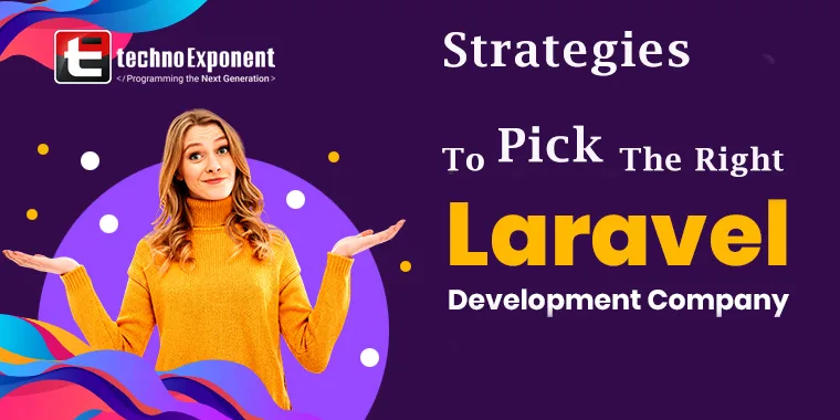 Top Strategies to Pick the Right Laravel Development Company