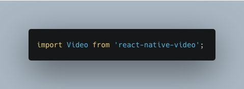 import Video from 'react-native-video';