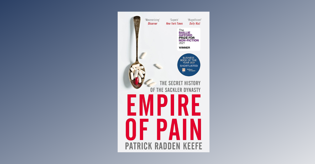 Empire of Pain: The Secret History of the Sackler Dynasty