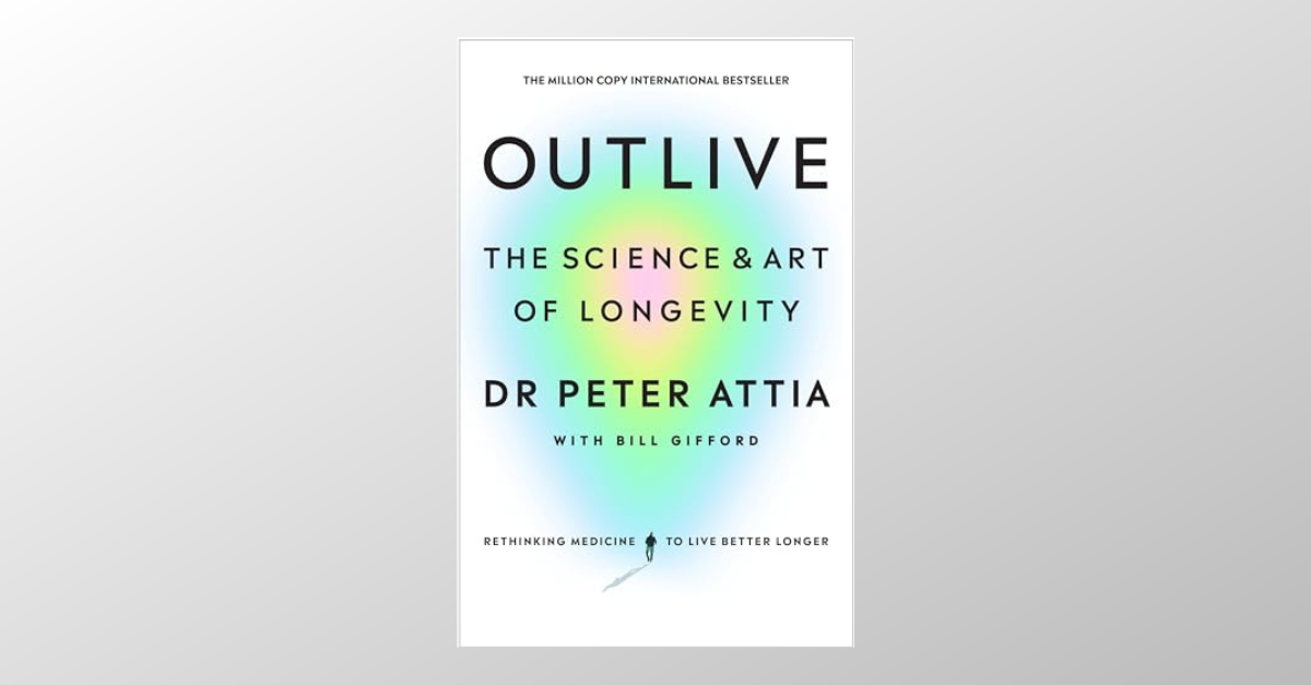 Outlive: The Scieance and Art of Longevity