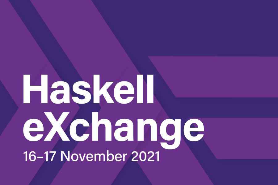 Haskell eXchange 2021