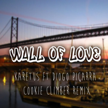 Karetus - Wall of Love ft. Diogo Piçarra (Cookie Climber remix) Artwork