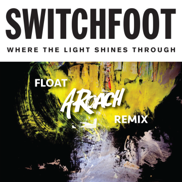 Switchfoot - Float (A-Roach remix) Artwork