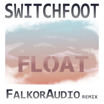 Switchfoot - Float (FalkorAudio remix) Artwork