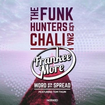 The Funk Hunters & Chali 2na - WORD TO SPREAD feat. Tom Thum (Frankee More remix) Artwork