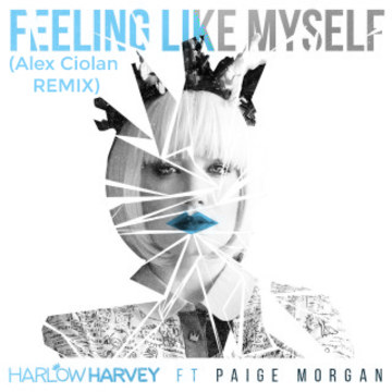 Harlow Harvey - Feeling Like Myself Feat. Paige Morgan (Alex Ciolan remix) Artwork