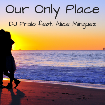 Dj Pralo - Dj.Pralo Feat. Alice Minguez - Our only place Artwork