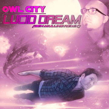 Owl City - Lucid Dream (Ben Mullins Remix) Artwork