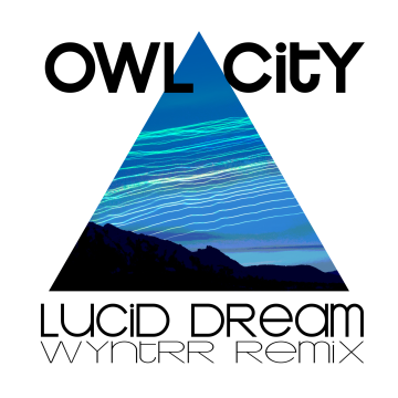 Owl City - Lucid Dream (wyntrr Remix) Artwork