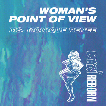 Ms Monique Renee - A Woman's Point Of View Artwork