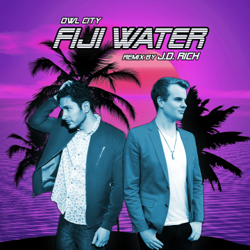 Owl City - Fiji Water (J.D. Rich Remix) Artwork